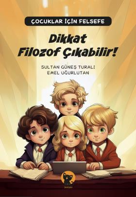 Dikkat Filozof Çıkabilir!