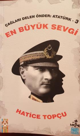 Çağları Delen Önder :Atatürk-3 En Büyük Sevgi